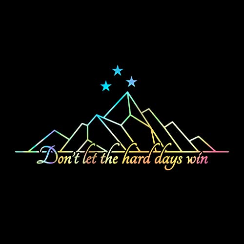 Inspirational Vinyl Decal - Don't Let The Hard Days Win - 8" x 4"
