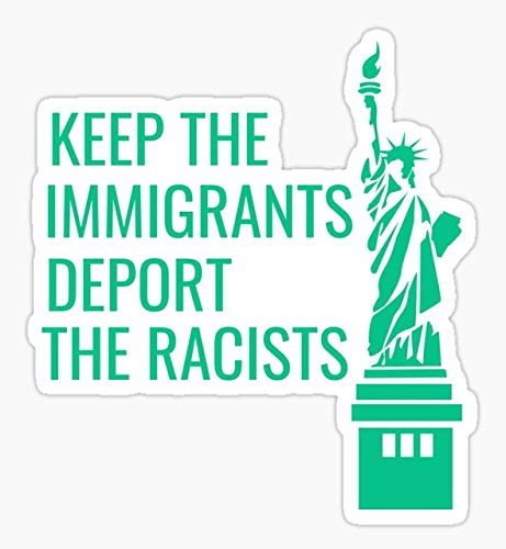 Anti-Deportation Bumper Sticker - Keep The Immigrants, Deport The Racists
