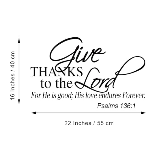 Give Thanks to The Lord for He is Good; His Love Endures Forever. Psalms 136:1 - Famous Quotes Sticker Lettering D?cor Inspiring Home Decoration Pure Black Vinyl Wall Decal