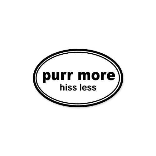 Purr More Hiss Less Cat Vinyl Bumper Sticker - 5" x 3"