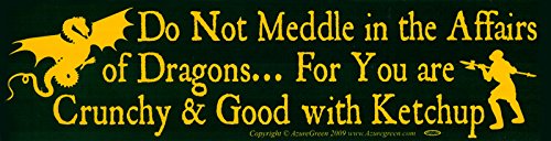 Do Not Meddle in The Affairs of Dragons Bumper Sticker - 11.5" x 3"