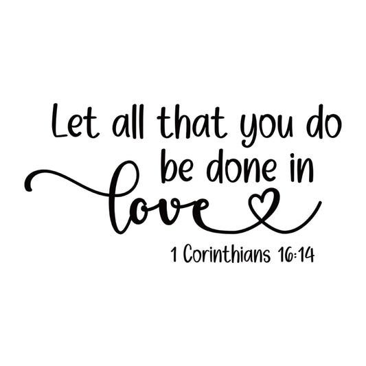 Let All That You Do Be Done in Love 1 Corinthians 16:14 Black Vinyl Religious Wall Decal Christian Quotes Bible Scripture Wall Art Decals Home Decor