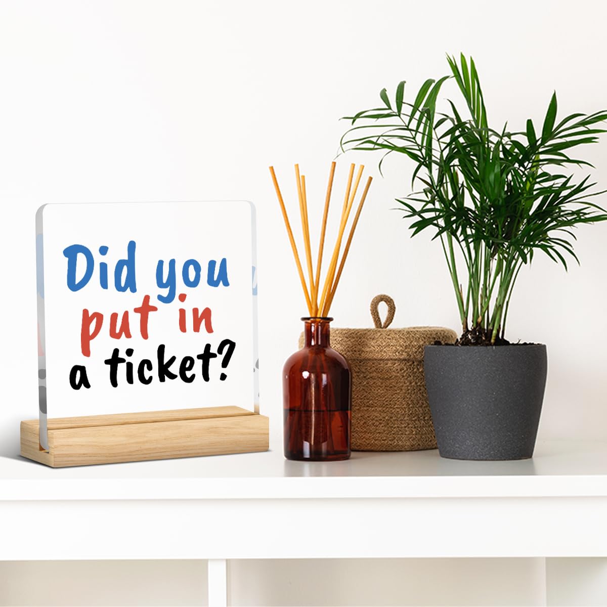Did You Put In A Ticket Sign, Funny Office Decor Gag Gift Work Friend Gift Humorous Office Desk Decor for IT Team Technical Staff Manager Acrylic Sign
