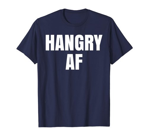 Hangry AF T Shirt Hangry Shirt Mens Womens T-Shirt Tee Shirt