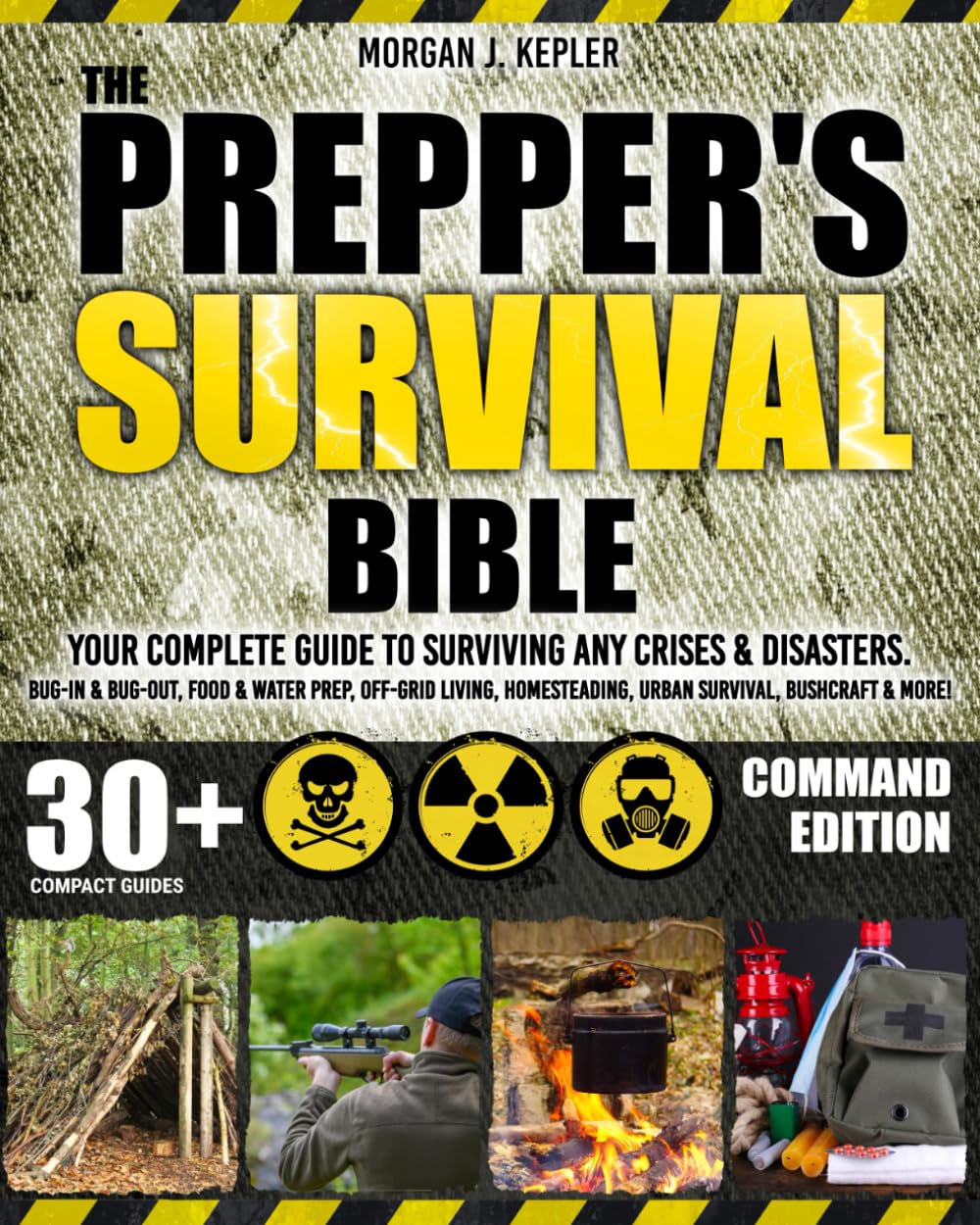 The Prepper’s Survival Bible: Your Complete Guide to Surviving Any Crises & Disasters. Bug-In & Bug-Out, Food & Water Prep, Off-Grid Living, Homesteading, Urban Survival, Bushcraft & More!