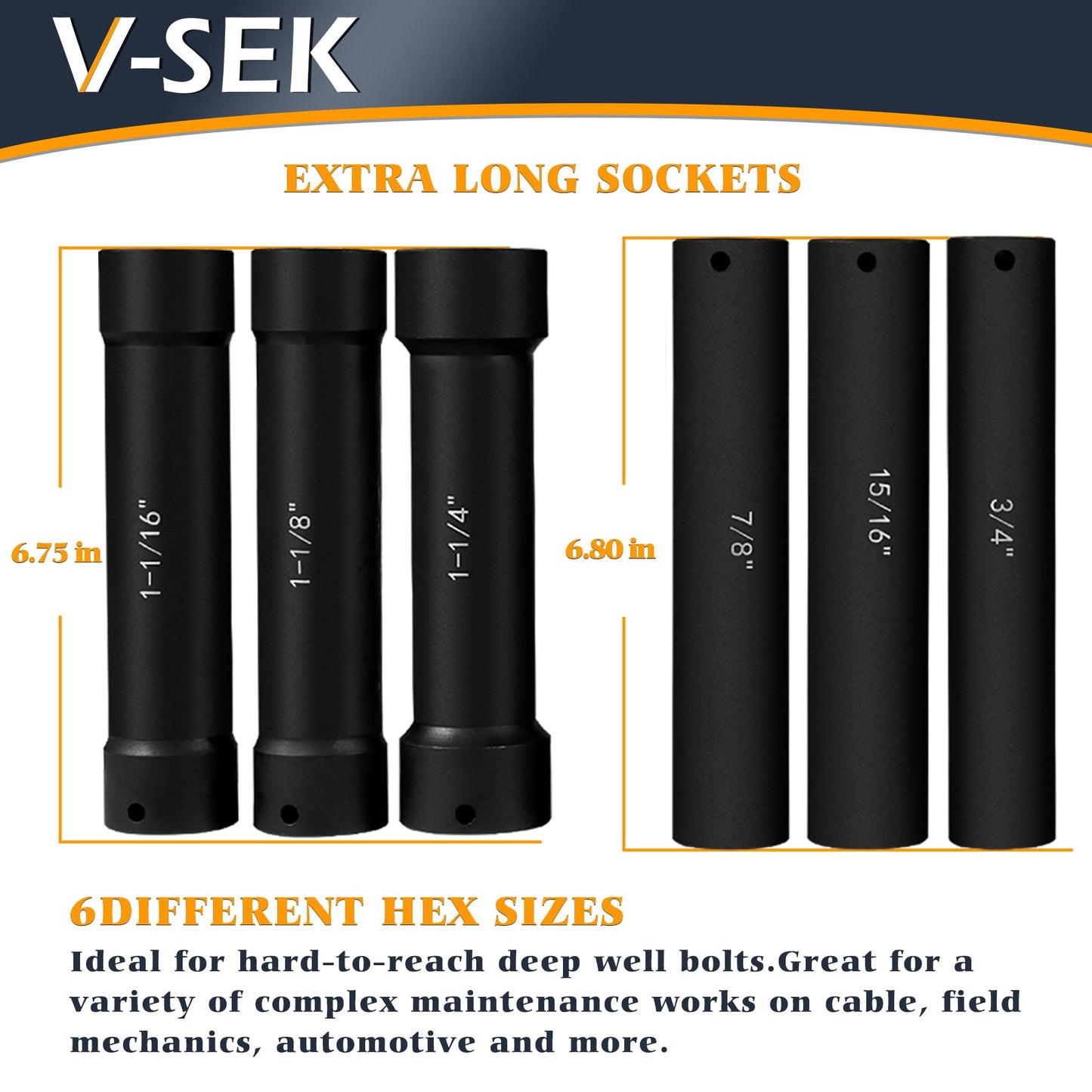 V-SEK 6.75 Inch Long Extended Length Impact Socket Set 1/2 Inch Drive Extra Deep Sockets Heavy Duty Steel With Hex Sizes 3/4" 7/8" 15/16" 1-1/16" 1-1/8" 1-1/4" for High Torque Use 6PCS
