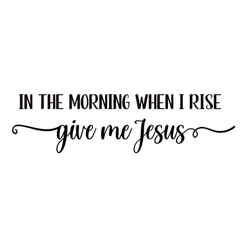 Vancetyno in The Morning When I Rise give me Jesus Vinyl Wall Decal Christian Quotes Religious Art Lettering Home Decal