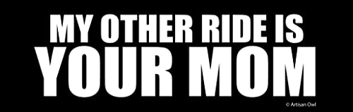 My Other Ride is Your Mom - 10" x 3" Vinyl Decal Sticker