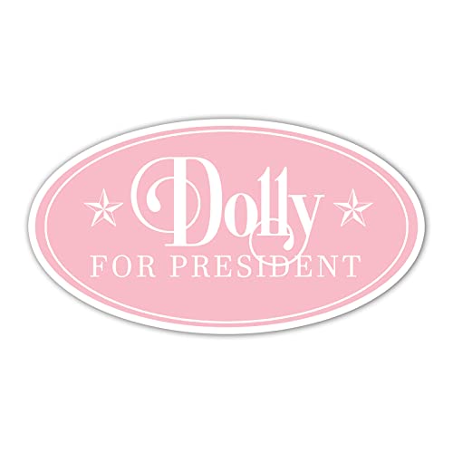 Dolly for President Vinyl Sticker - 5.5" Wide for Cars & Walls