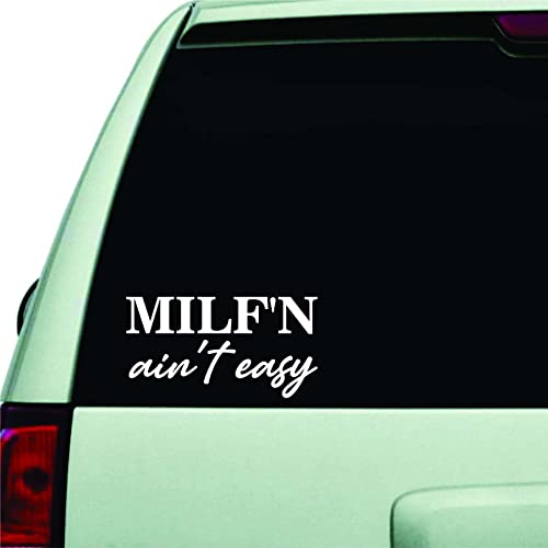 Funny MILF'N Ain't Easy Car Decal - White Vinyl Sticker