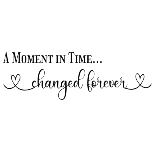 A Moment in Time Changed Forever - Picture Wall Decal Art Lettering Decoration Carved Pure Vinyl Quotes D?cor Handwriting Font Motto
