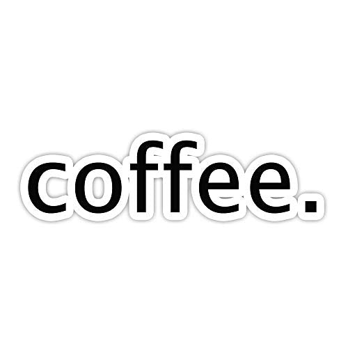 Funny Coffee Quote Stickers - 2.5 Inch Vinyl Decal - 2 Pack