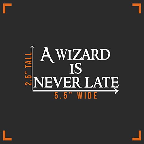 A Wizard is Never Late Vinyl Decal Sticker - 5.5" x 2.5"