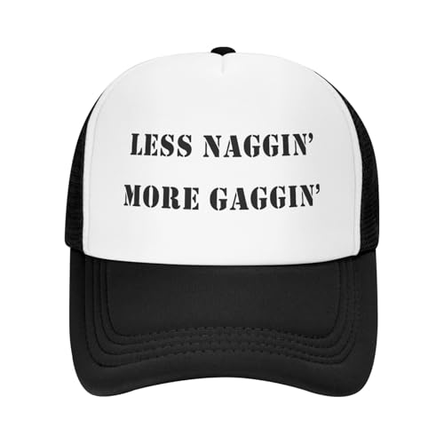 Funny Trucker Hat - Less Naggin More Gaggin Snapback Adjustable Cap for Men & Women