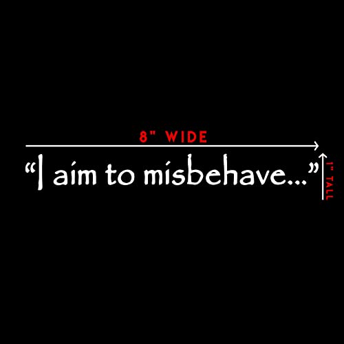 I Aim to Misbehave Quote Sticker Decal - 8" x 1"