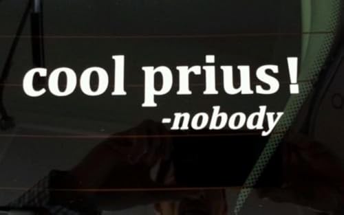 Cool Prius Said Nobody Ever Vinyl Decal Sticker for Trucks and Cars