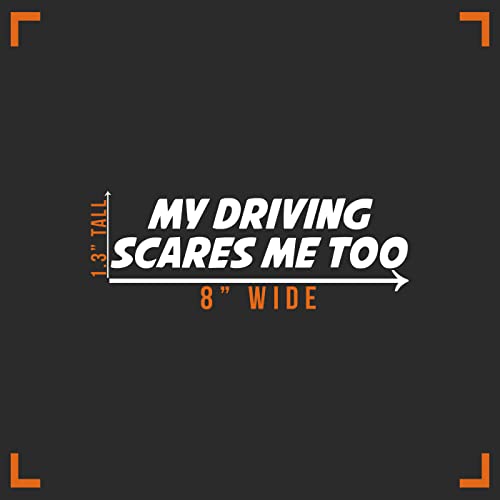 My Driving Scares Me Too Vinyl Decal Sticker - 8" x 1"