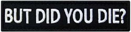 But Did You Die? Tactical Patch - 4x1 Inch Hook & Loop