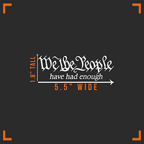 We The People Have Had Enough Vinyl Decal Sticker - 5.5" x 1.8"
