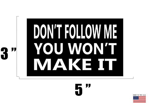 Don't Follow Me You Won't Make It Funny Vinyl Decal - 3x5 Inch Car Sticker