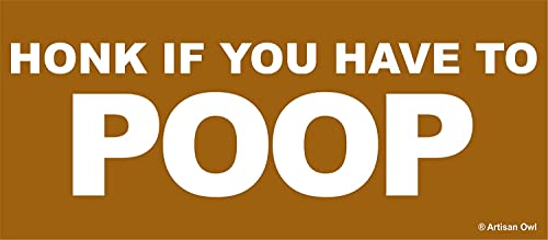 Honk If You Have to Poop Sticker - 8" x 3.5" Vinyl Decal - Honk