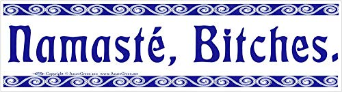 Namaste Bitches Bumper Sticker - Outdoor Grade Vinyl 11.5" x 3"