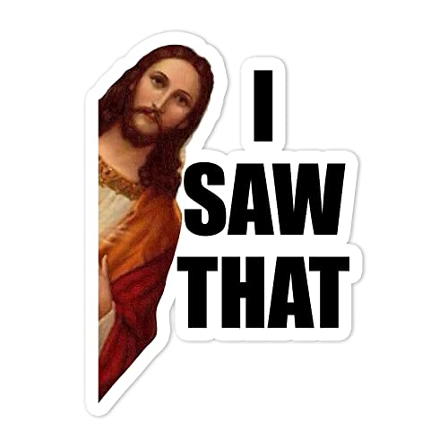 I Saw That Jesus Vinyl Sticker - 5.5" Tall for Cars & Walls