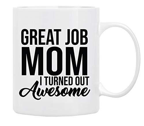 Funny Mom Coffee Mug - 11 oz Ceramic Cup - I Turned Out Awesome