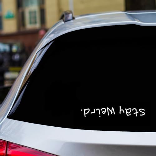 Stay Weird Vinyl Decal - Durable Sticker for Cars, Laptops, and More