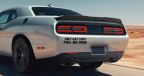Only Gay Cops Pull Me Over Sticker - Waterproof Vinyl Decal
