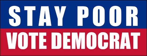 Stay Poor Vote Democrat Bumper Sticker - 3 x 9 Inch