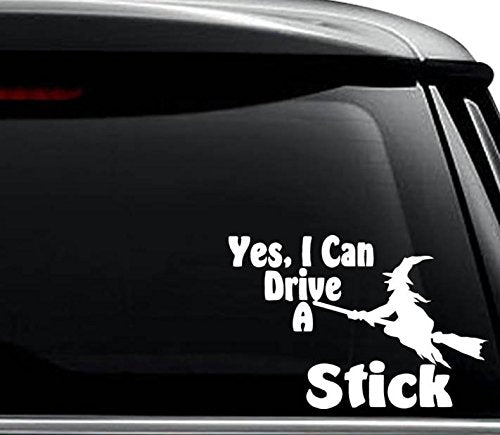 Yes I Can Drive a Stick Witch Broom Decal Sticker - 6 Inch Gloss White