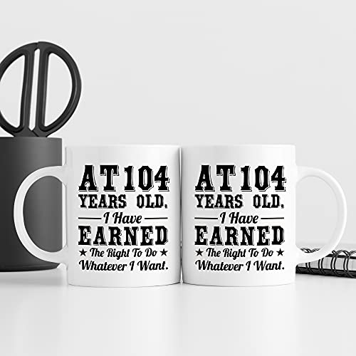 104th Birthday Gift Mug - Funny 11 oz Coffee Mug for Him & Her