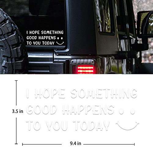 Smiley Face Car Decal - I Hope Something Good Happens to You Today Sticker