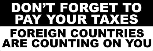 Funny Bumper Sticker - Don't Forget to Pay Your Taxes (3 x 9 inch)
