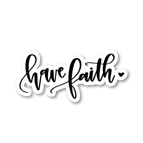 Have Faith Inspirational Quote Vinyl Sticker - 2.5 Inch Waterproof Decal