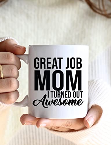Funny Mom Coffee Mug - 11 oz Ceramic Cup - I Turned Out Awesome