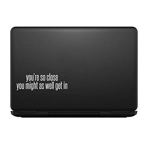 You're So Close Tailgating Vinyl Decal - 5.5" White