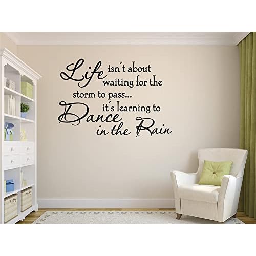 Life Isnt About Waiting for The Storm to Pass Its Learning to Dance in The Rain Vinyl Wall Decals Wall Decor Inspirational Vinyl Wall Art Sayings Inspirational Quotes(22.2"W x15.2"H Black)