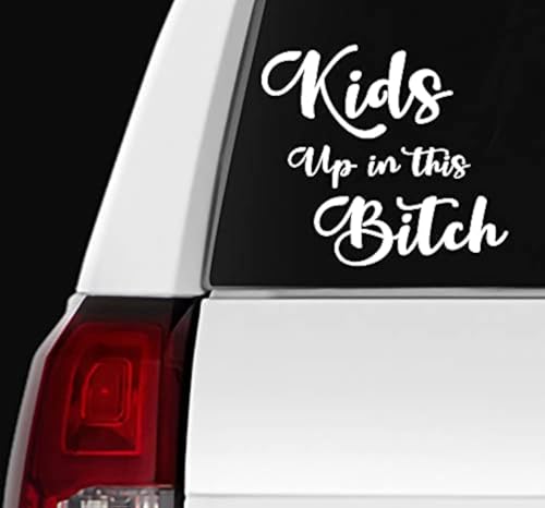 Kids Up in The Bitch Vinyl Decal - Waterproof Removable Sticker