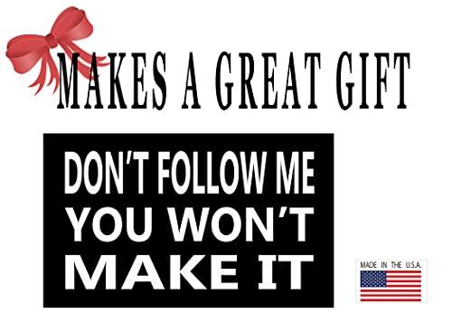 Don't Follow Me You Won't Make It Funny Vinyl Decal - 3x5 Inch Car Sticker