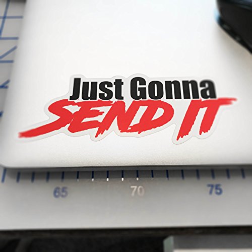 Just Gonna Send It Sticker - Waterproof Vinyl Decal 6" x 2"