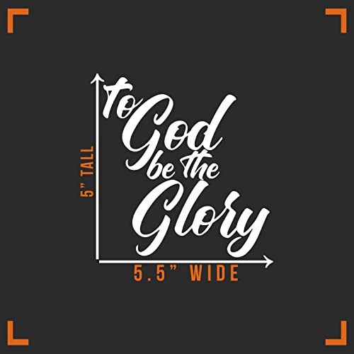 To God Be The Glory Vinyl Decal Sticker - 5.5" x 5"
