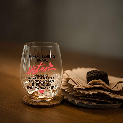 I'd Walk Through Fire For You Sister Wine Glass - Funny Gift for Best Friends & Sisters