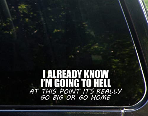 I Already Know I'm Going to Hell Vinyl Decal - 8.75" x 3" Bumper Sticker
