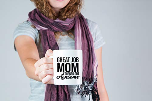 Funny Mom Coffee Mug - 11 oz Ceramic Cup - I Turned Out Awesome