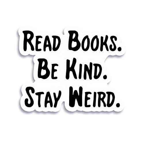 Read Books, Be Kind, Stay Weird Sticker Decal - 5.5"x4.5"