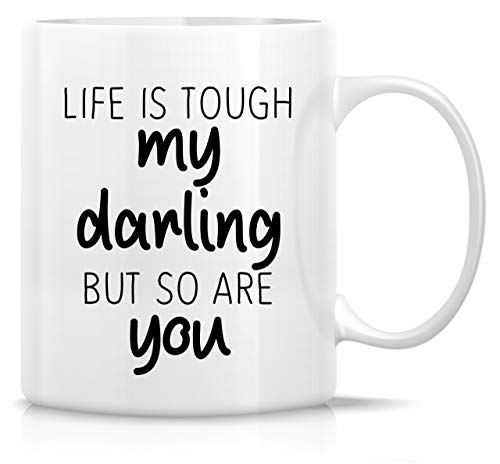 Retreez Funny Life is Tough But So Are You 11 oz Ceramic Coffee Mug
