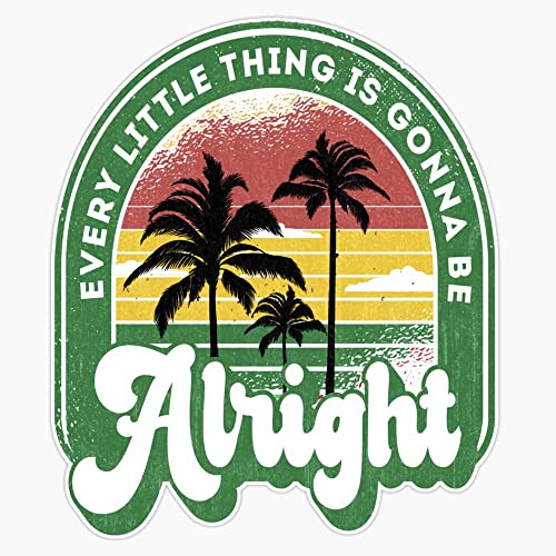 Every Little Thing is Gonna Be Alright Reggae Bumper Sticker - 5 Inch