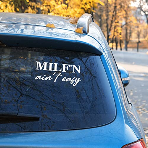 Funny MILF'N Ain't Easy Car Decal - White Vinyl Sticker